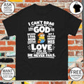 Minion God apparel I can’t brag about my love for god but I can brag about his love shirt