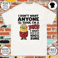 Minion I don’t want anyone to think I’m a bitch I want them to be 100% sure shirt