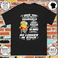 Minion I urge to take care of t2 you yourself and avoid accidents because spare parts for old models shirt