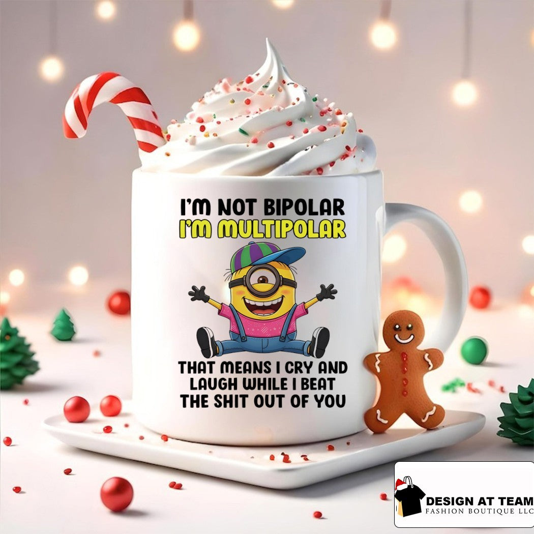 Minion I’m not bipolar I’m multipolar that means I cry and laugh while I beat shirt