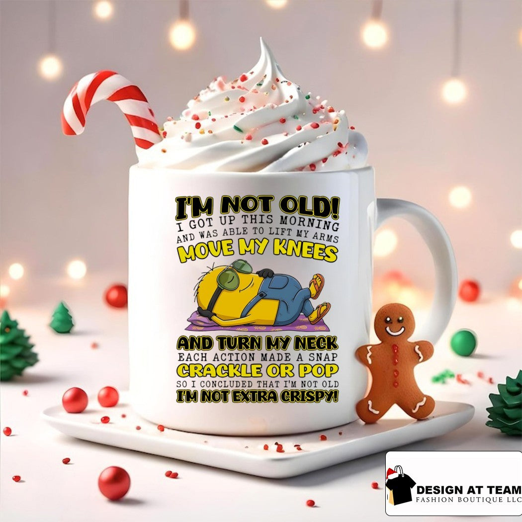 Minion I’m not old I got up this morning and was able to lift my arms move my knees shirt