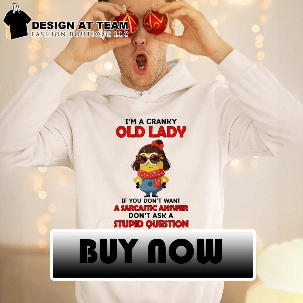 Minion character I’m a cranky old lady if you don’t want a sarcastic answer shirt