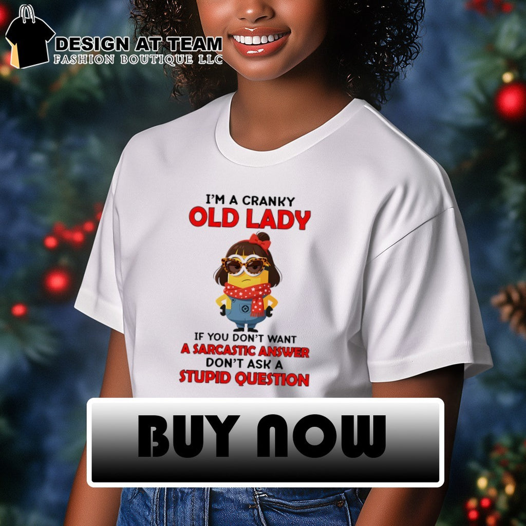 Minion character I’m a cranky old lady if you don’t want a sarcastic answer shirt