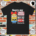 Minion girl sorry my nice button is out of order but my bite me works fine shirt