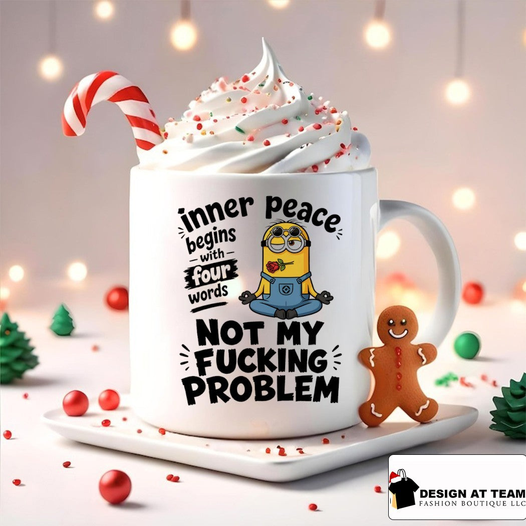 Minion inner peace begins with four words problem fucking not my shirt