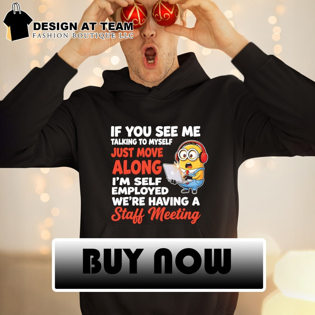 Minion laptop office worker if you see me talking to myself just move along shirt