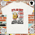 Minion summer it’s so hot that when I fart I can’t tell if I shit shirt