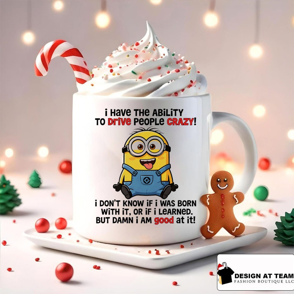 Minion yellow creature I have the ability to drive people crazy I don’t know if I was born with it or if shirt