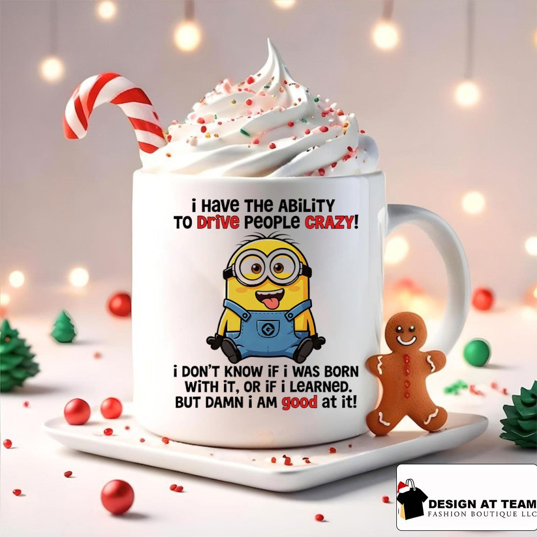 Minion yellow creature I have the ability to drive people crazy I don’t know if I was born with it or if shirt