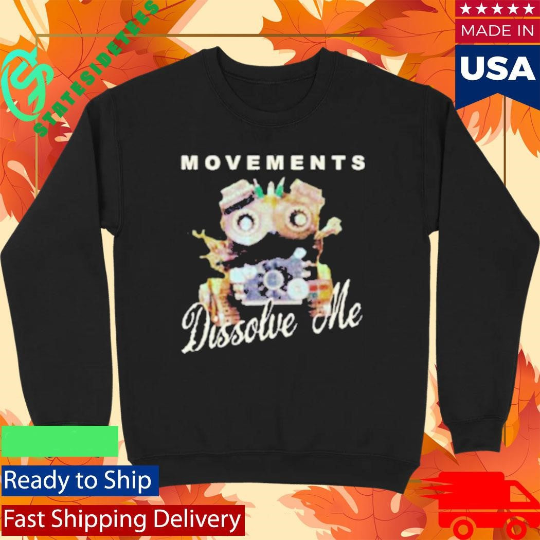 Movements Dissolve Me Movie Shirt