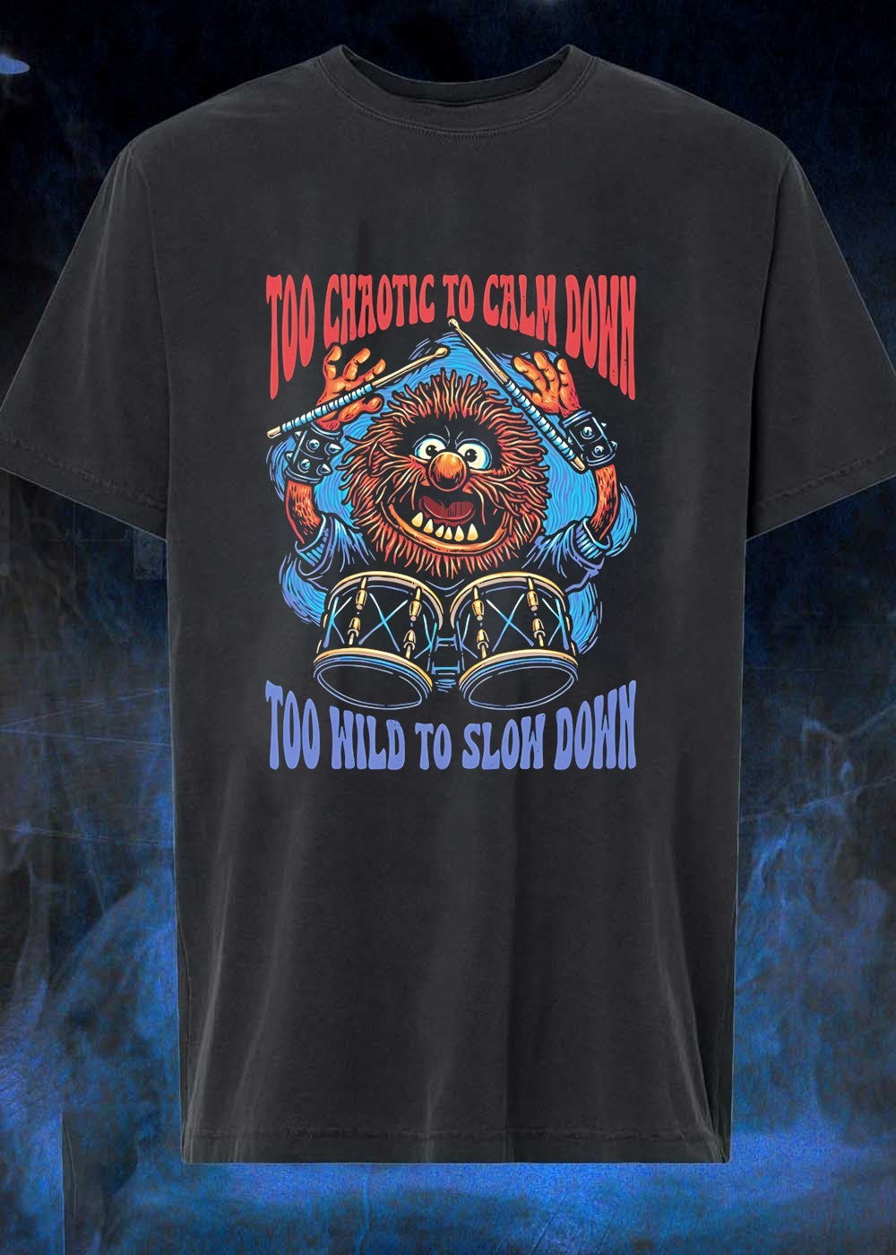 Muppet Animal Drumming Too Chaotic to Calm Down Too Wild to Slow Down T-Shirt