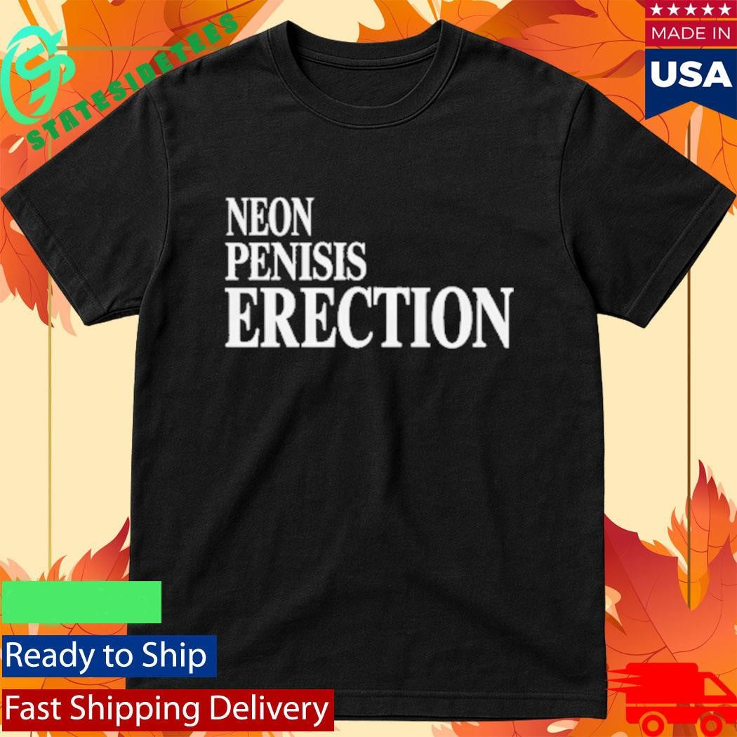 Neon Pensis Erection Gorgeous Dark Humor Shirt
