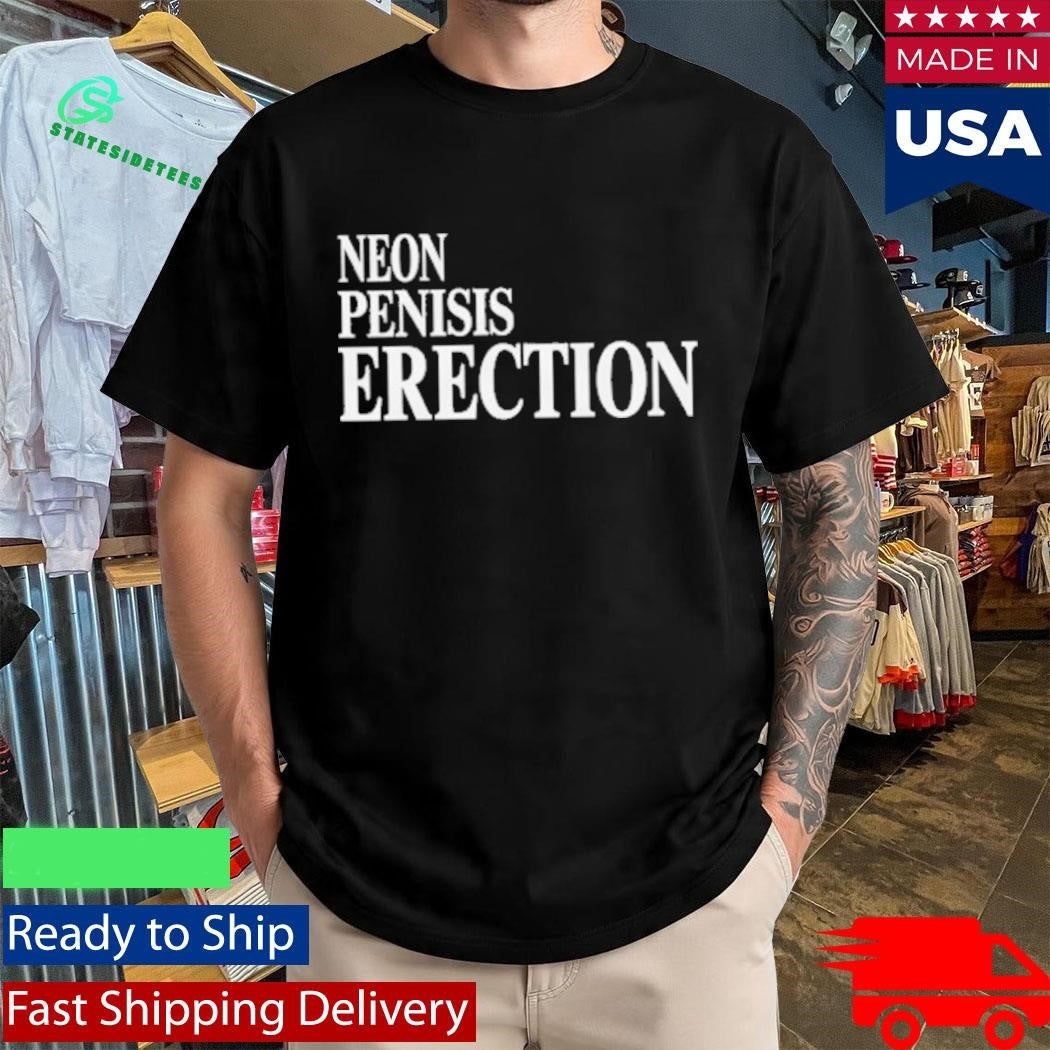 Neon Pensis Erection Gorgeous Dark Humor Shirt