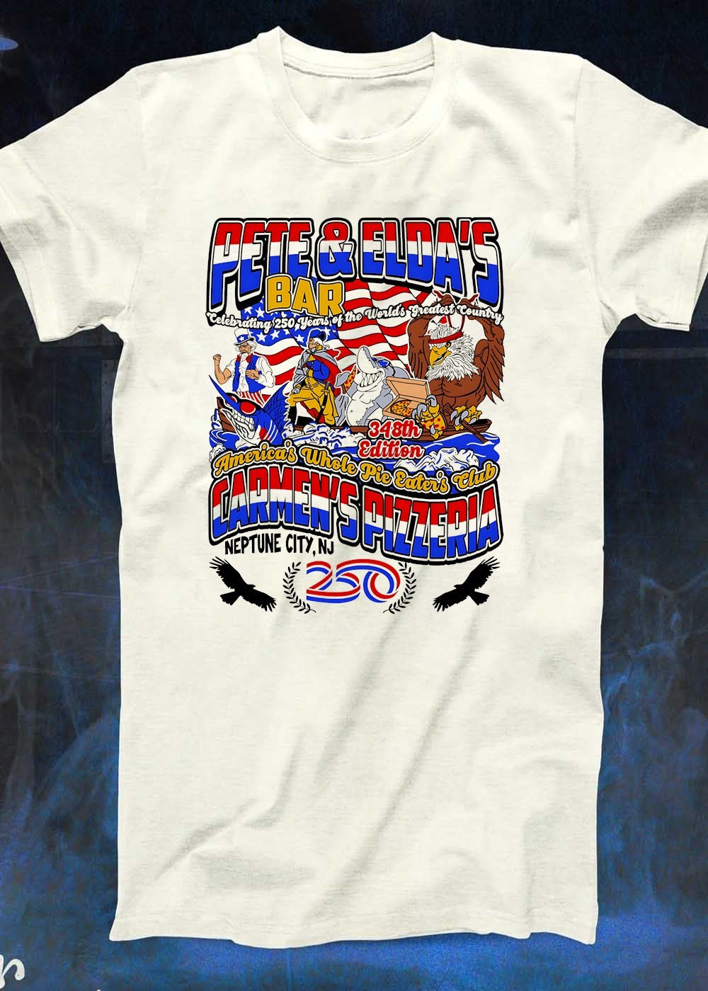 Neptune City NJ Pete & Eldas Bar Carmen’s Pizzeria America’s Whole Pie Eater’s Club Celebrating 250 Years of the World’s Greatest Country 348th Edition T-Shirt