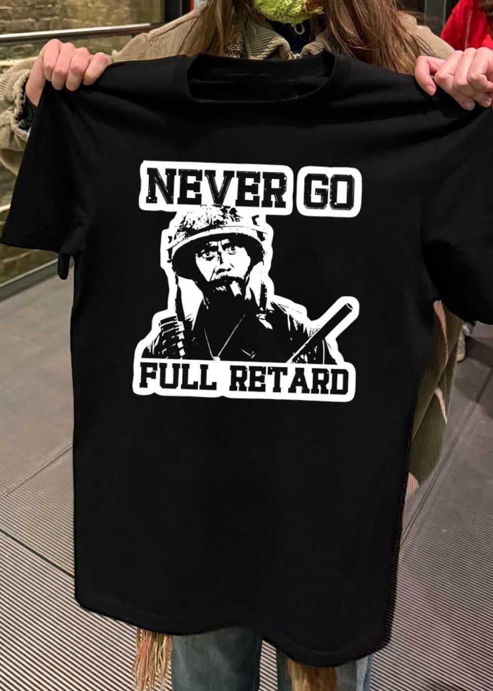 Never Go Full Retard Robert Downey Jr. Tropic Thunder T-Shirt