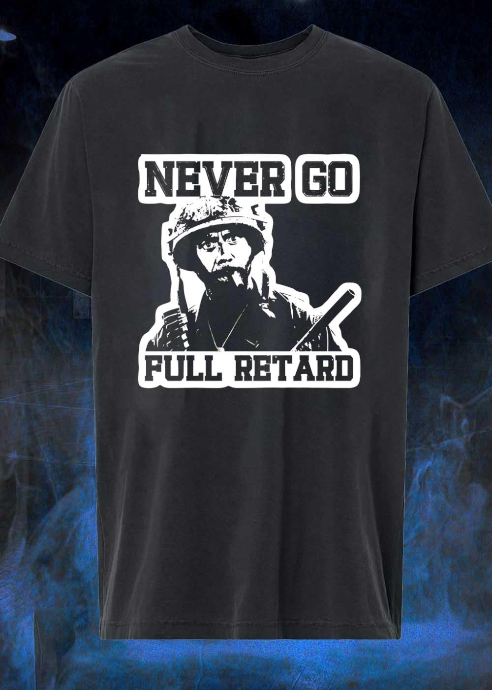 Never Go Full Retard Robert Downey Jr. Tropic Thunder T-Shirt