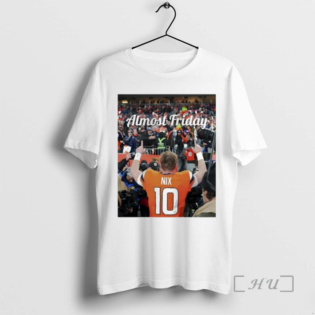 New Bo Nix We Got Your Back 10 Broncos Almost Friday Photo Premium T Shirts