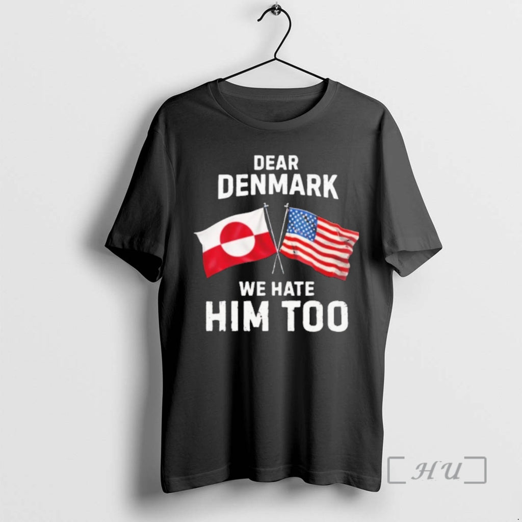 New Dear Denmark We Hate Him Too