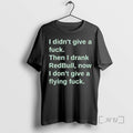 New I Didnt Give A Fuck Then I Drank Redbull Now I Dont Give