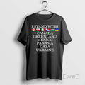 New I Stand With You All Canada Greenland Mexico Panama Gaza Ukraine Premium T Shirts
