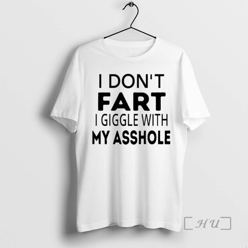 New I Dont Fart I Giggle With My Asshole
