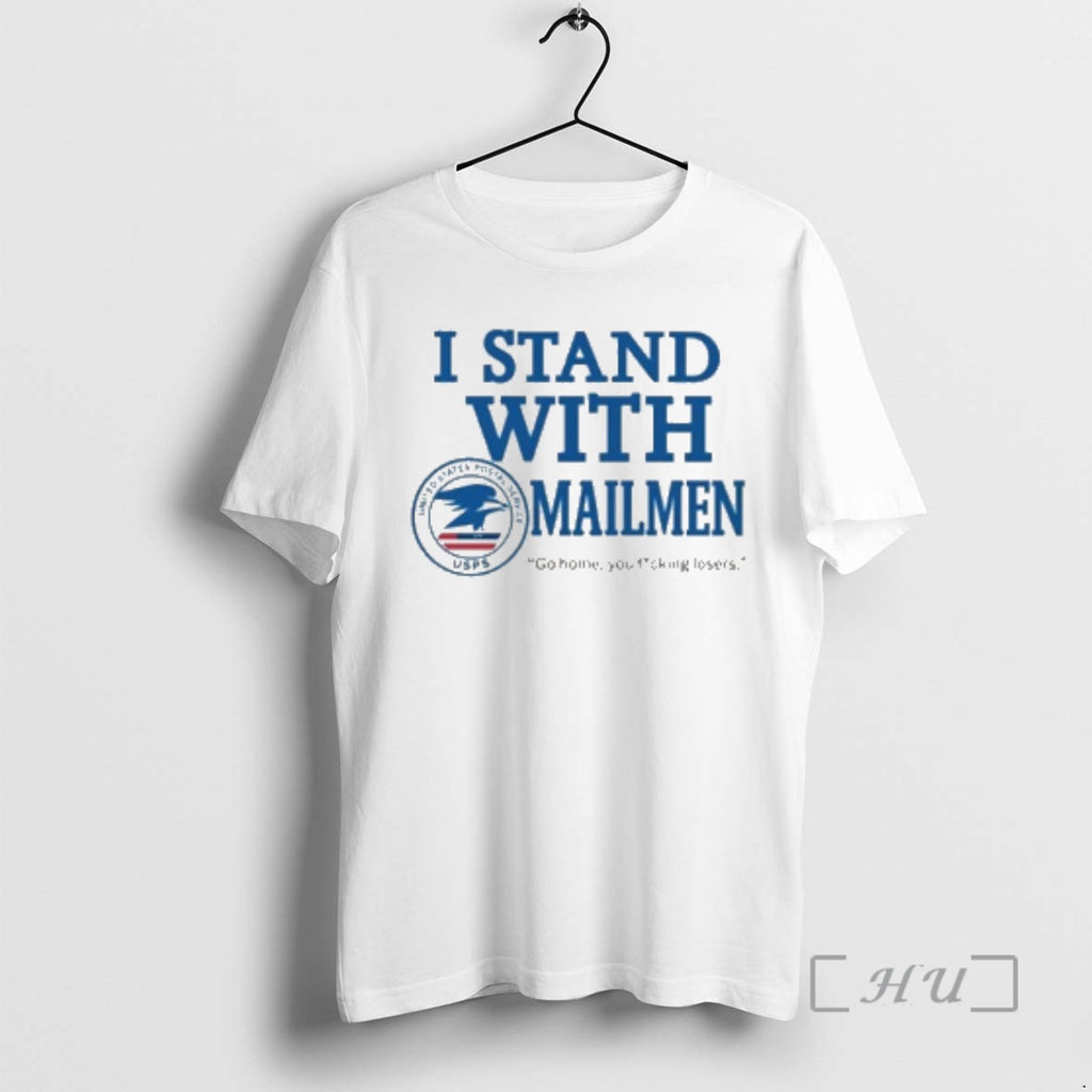 New I Stand With Mailmen Go Home You Losers