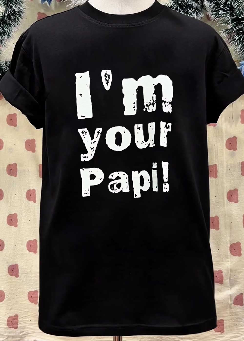 New Men’s Style I’m Your Papi T-Shirt