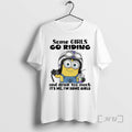 New Minion Some Girls Go Riding And Drink Too Much Its Me Im Some Girls