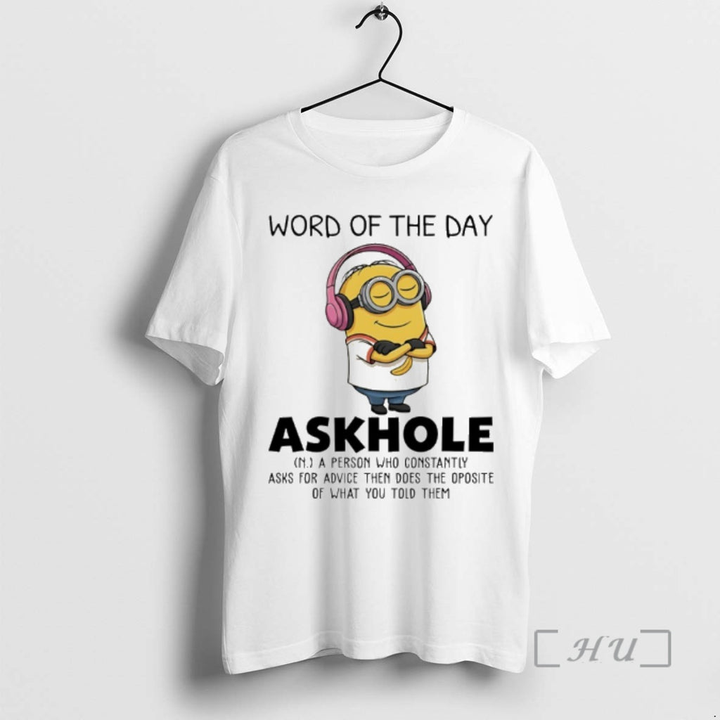New Minion Word Of The Day Askhole Definition A Person Who Constantly Asks For Advice