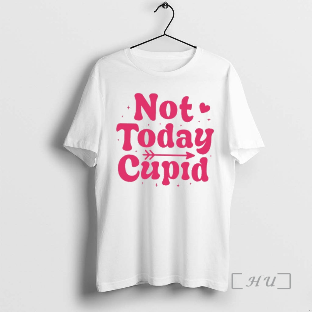 New Not Today Cupid