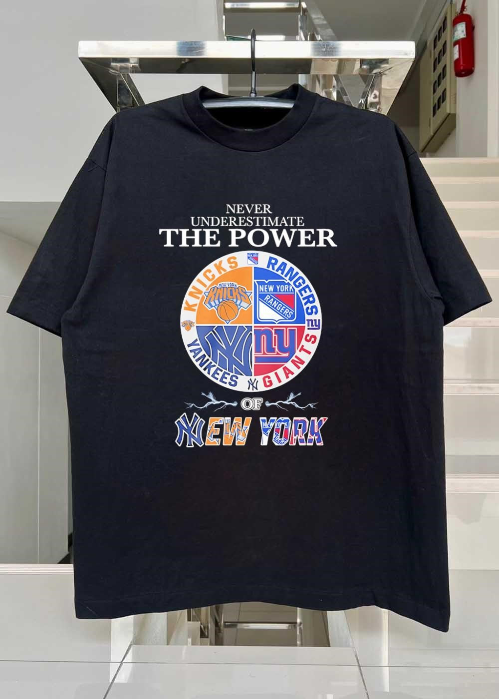 New York Sports Fan Apparel Never Underestimate the Power of Knicks Rangers Yankees Giants Shirt