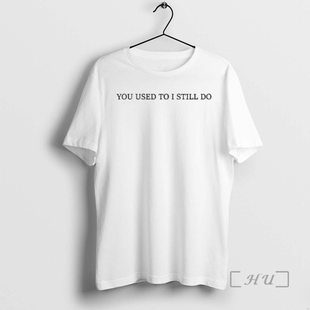 New You Used To I Still Do