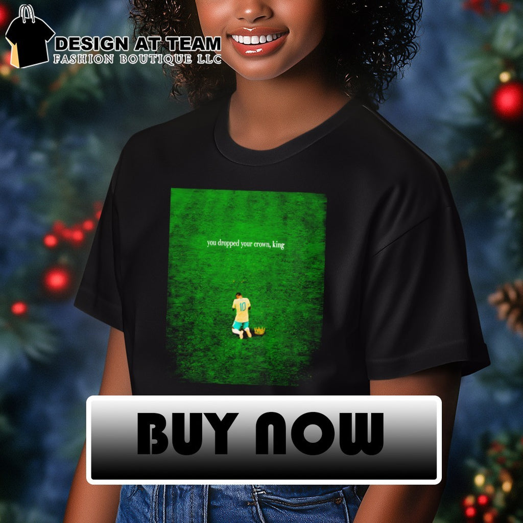 Neymar Jr. Brazil Soccer World Cup 2026 you dropped your crown King shirt