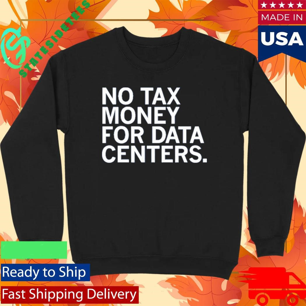 No Tax Money For Data Centers Shirt