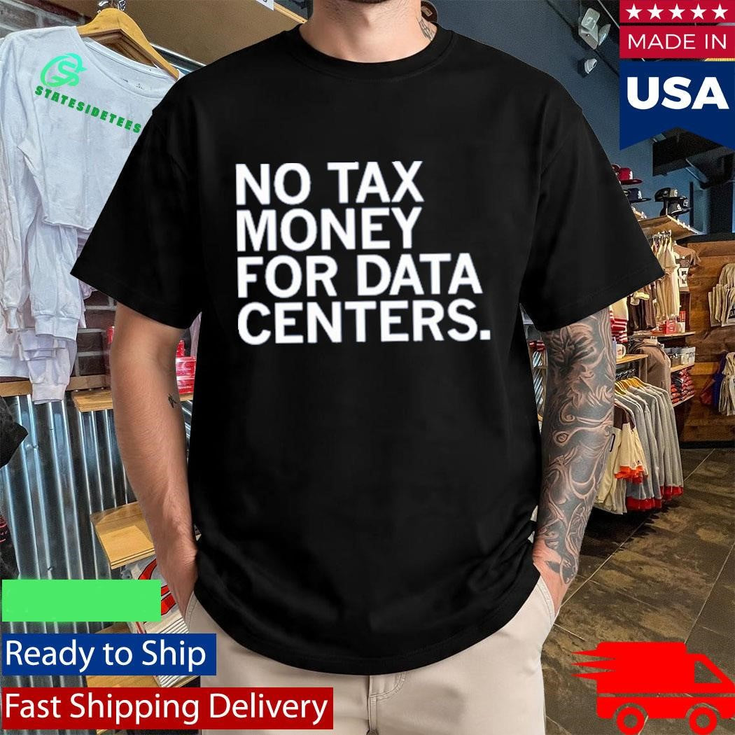 No Tax Money For Data Centers Shirt