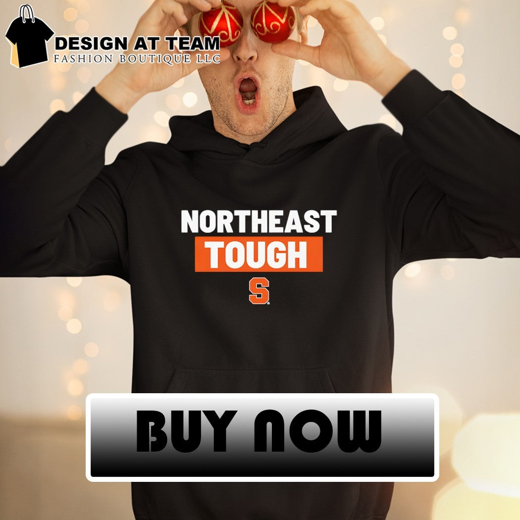 Northeast Tough Syracuse Orange 2026 shirt