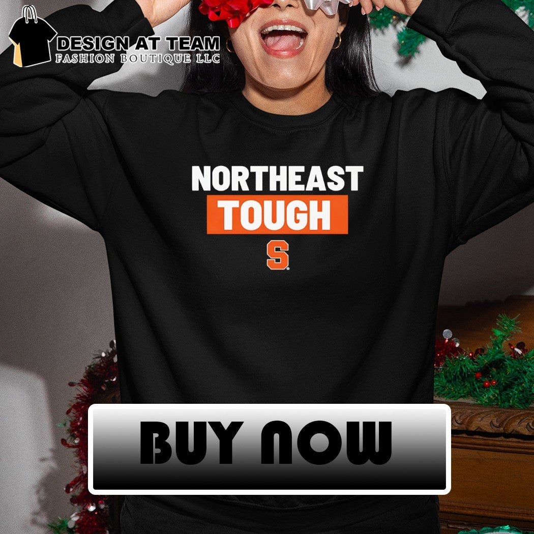 Northeast Tough Syracuse Orange 2026 shirt