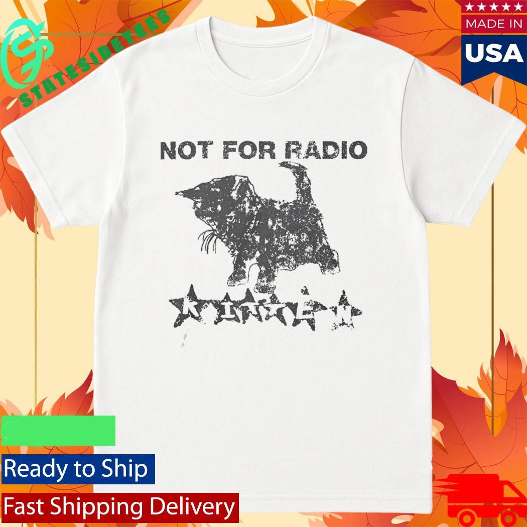 Not For Radio Kitten Shirt