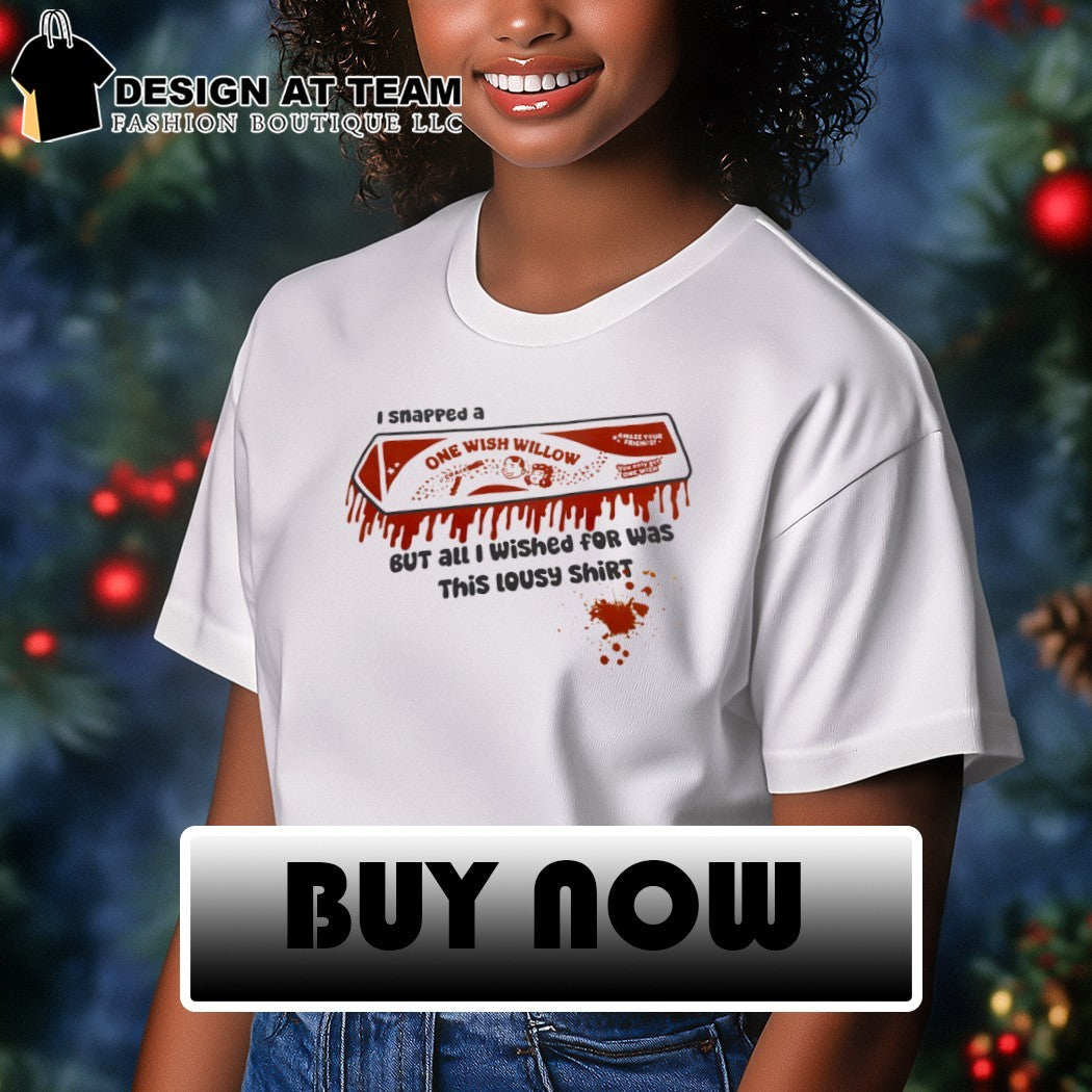 Obsession One Wish Willow Bloody I snapped a but all I wished for was this lousy shirt