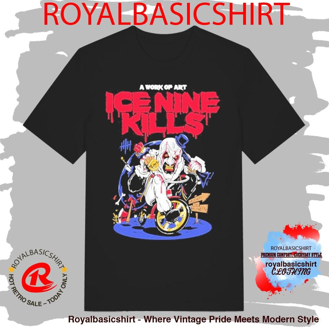 A Work Of Art Ice Nine Kills Terrifier Tricycle Of Torture Halfway To Halloween Shirt