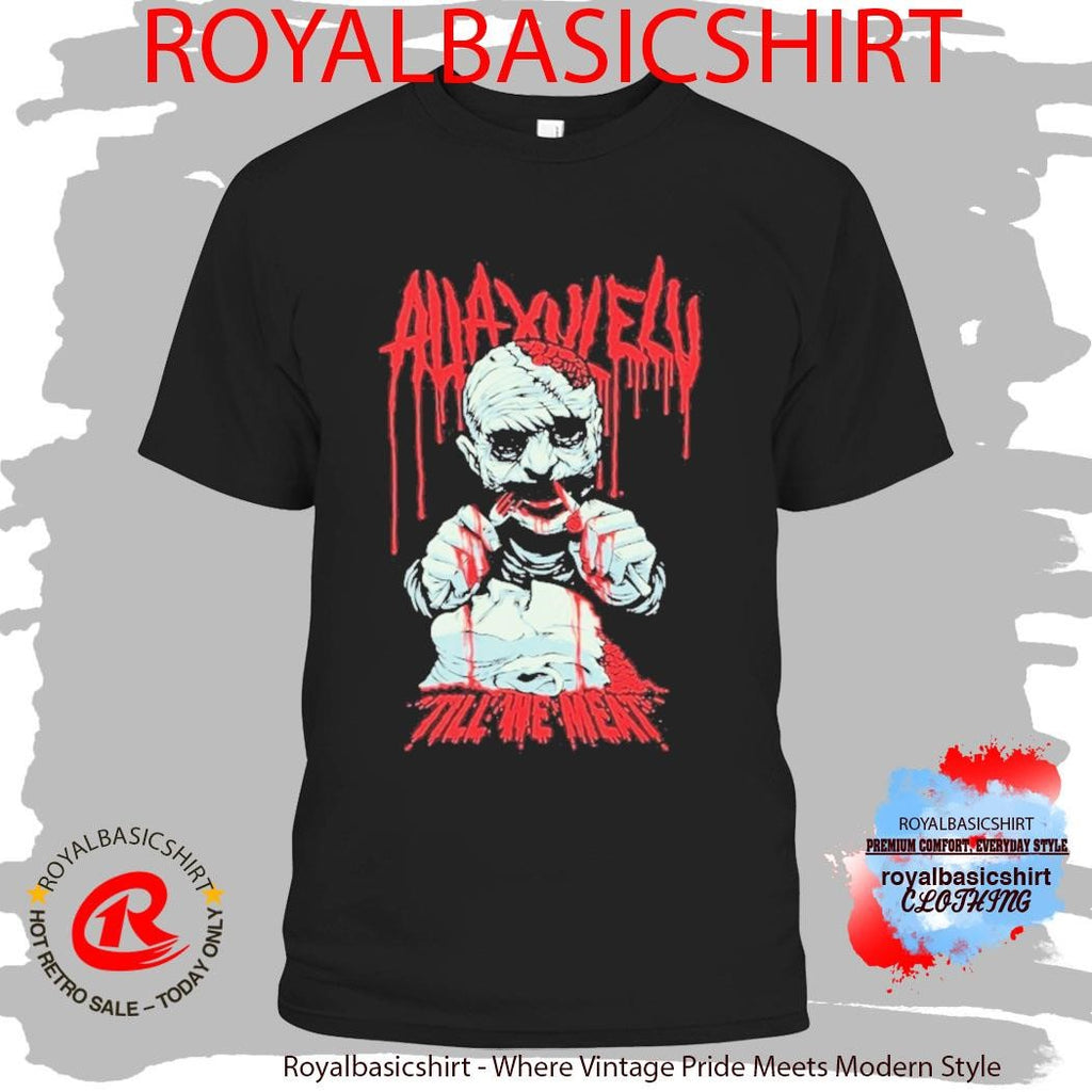 Allaxulely A.X.E. Till We Meat Brain Feast Shirt
