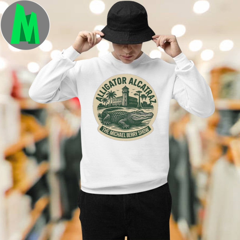 Alligator Alcatraz The Michael Berry Show Shirt