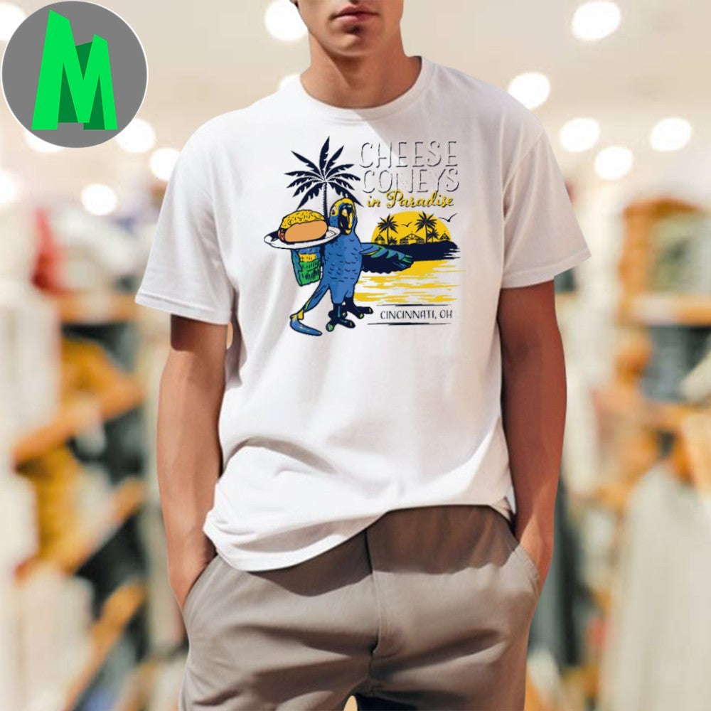 Cheese Coney In Paradise Cincinnati Oh Shirt