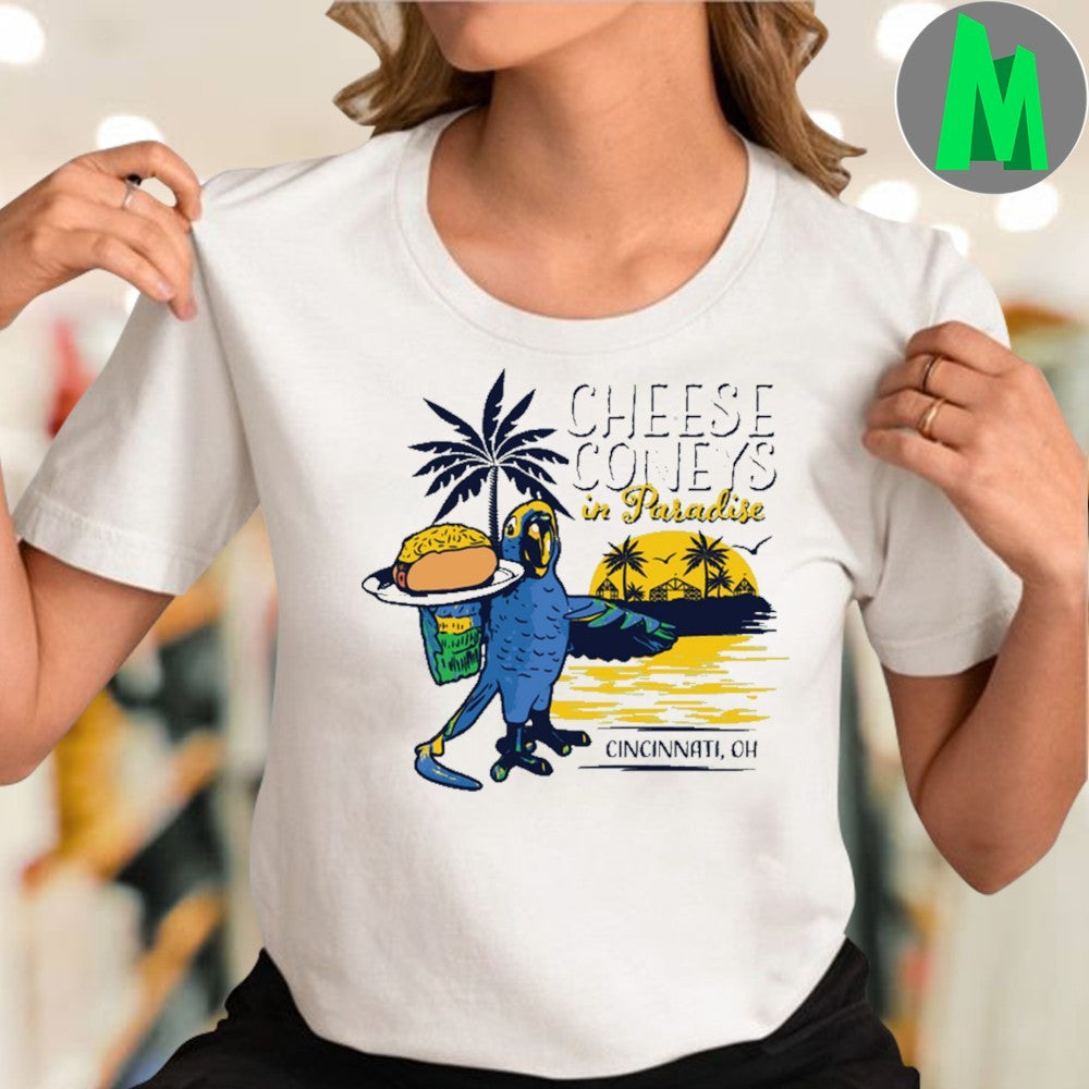 Cheese Coney In Paradise Cincinnati Oh Shirt
