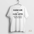 Official Clean Air And Clean Water Are More Importnat Than Any Senator Shirt