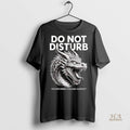 Official Dragon Do Not Disturb Im Disturbed Enough Already Shirt