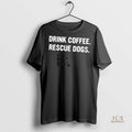 Official Drink Coffee Rescue Dogs Shirt