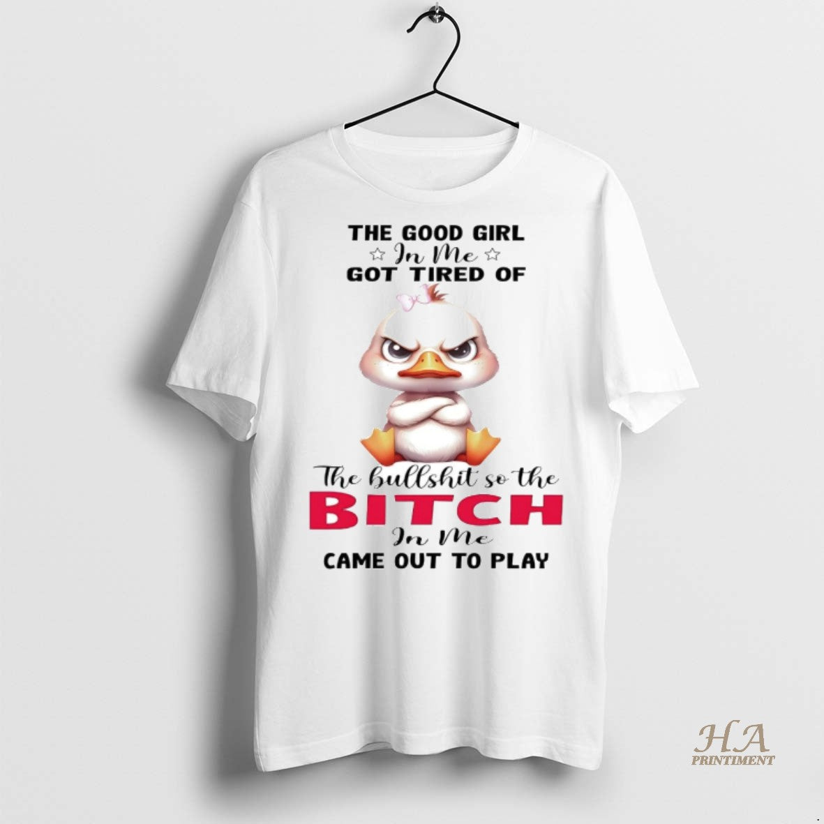 Official Duck The Good Girl In Me Got Tired Of The Bullshit Shirt