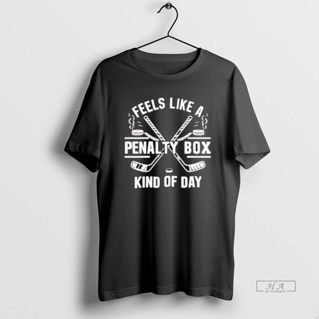 Official Feels Like A Penalty Box Kind Of Day Hockey