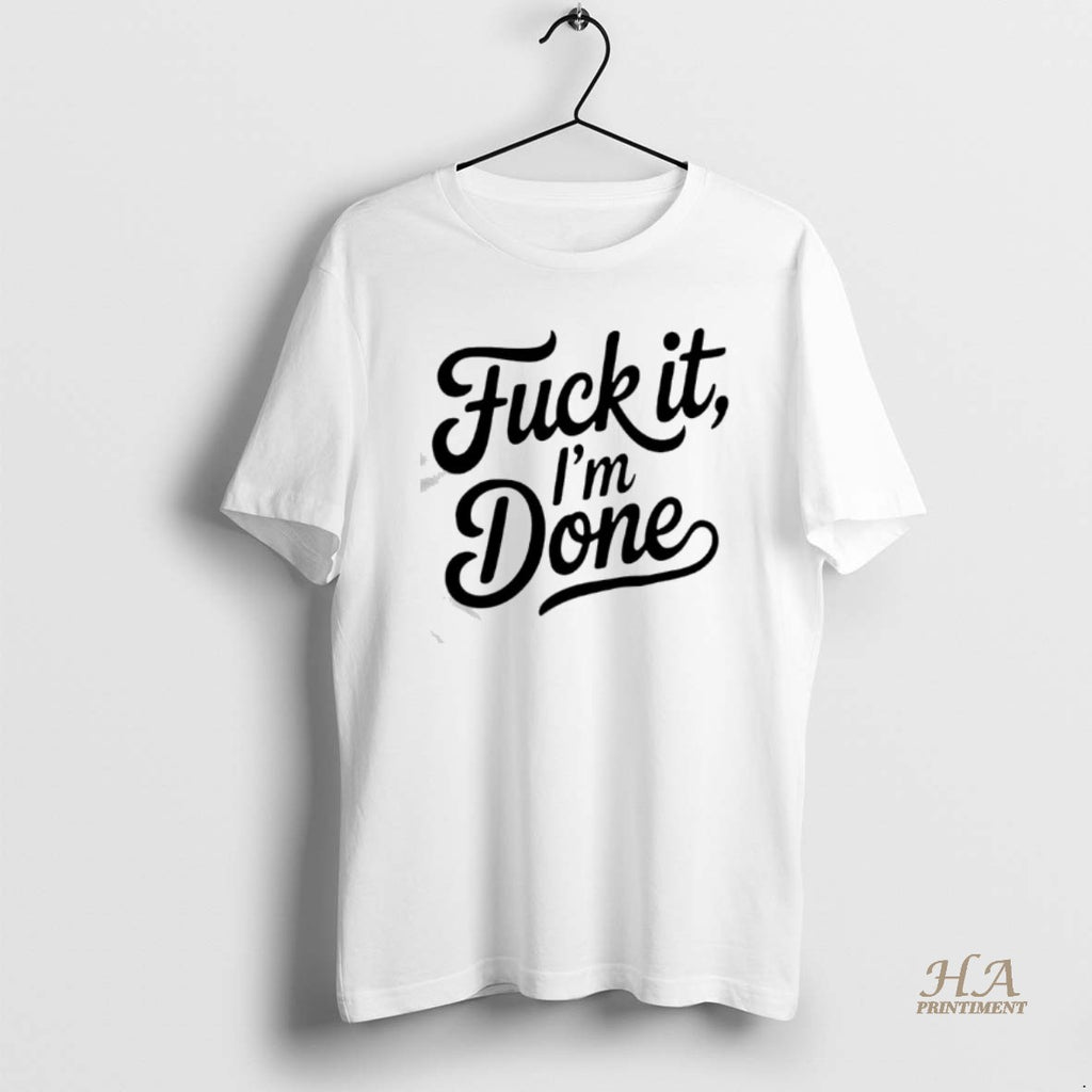 Official Fuck It Im Done